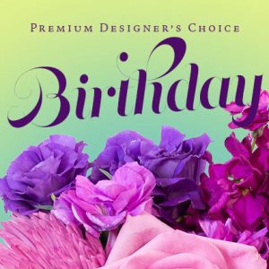 Premium Designer’s Choice Birthday